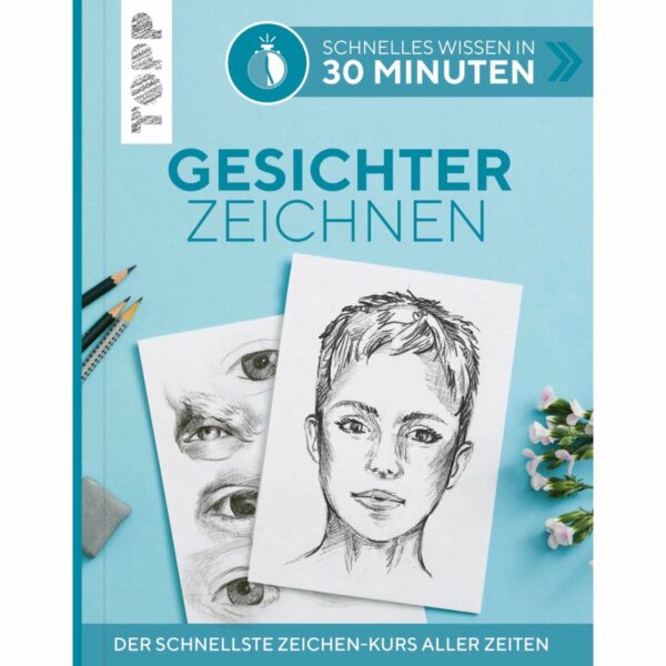 TOPP Gesichter Zeichnen - Schnelles Wissen in 30 Minuten